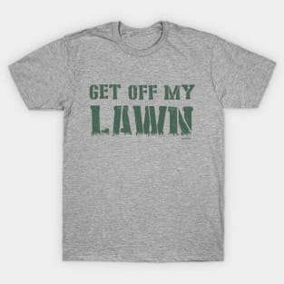 Get Off My Lawn T-Shirt